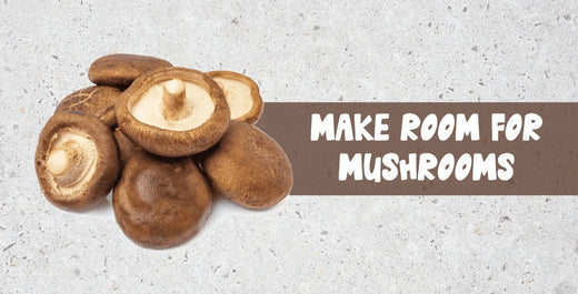 Make Room for Mushrooms!